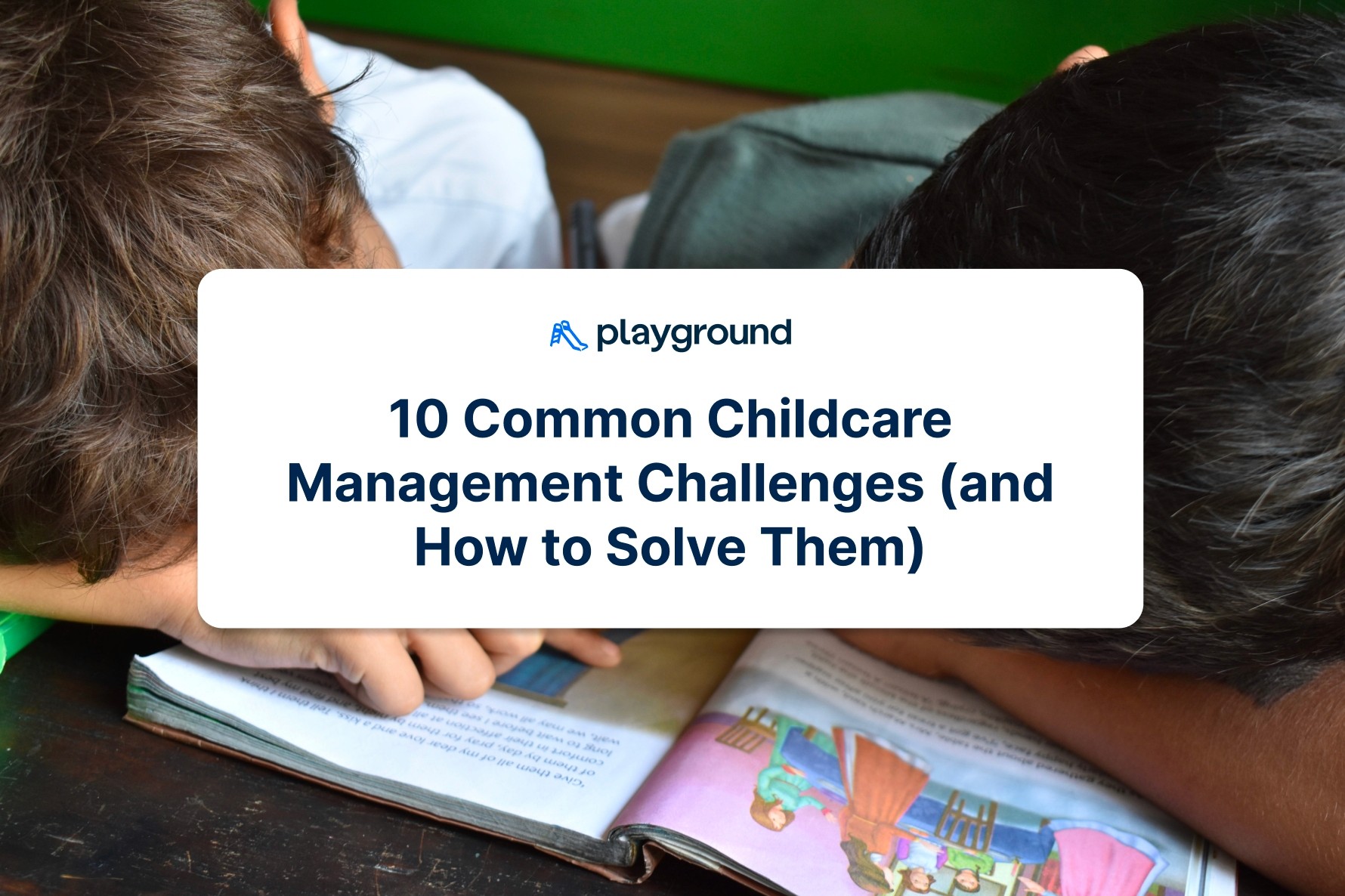 10 Common Childcare Management Challenges (and How to Solve Them)