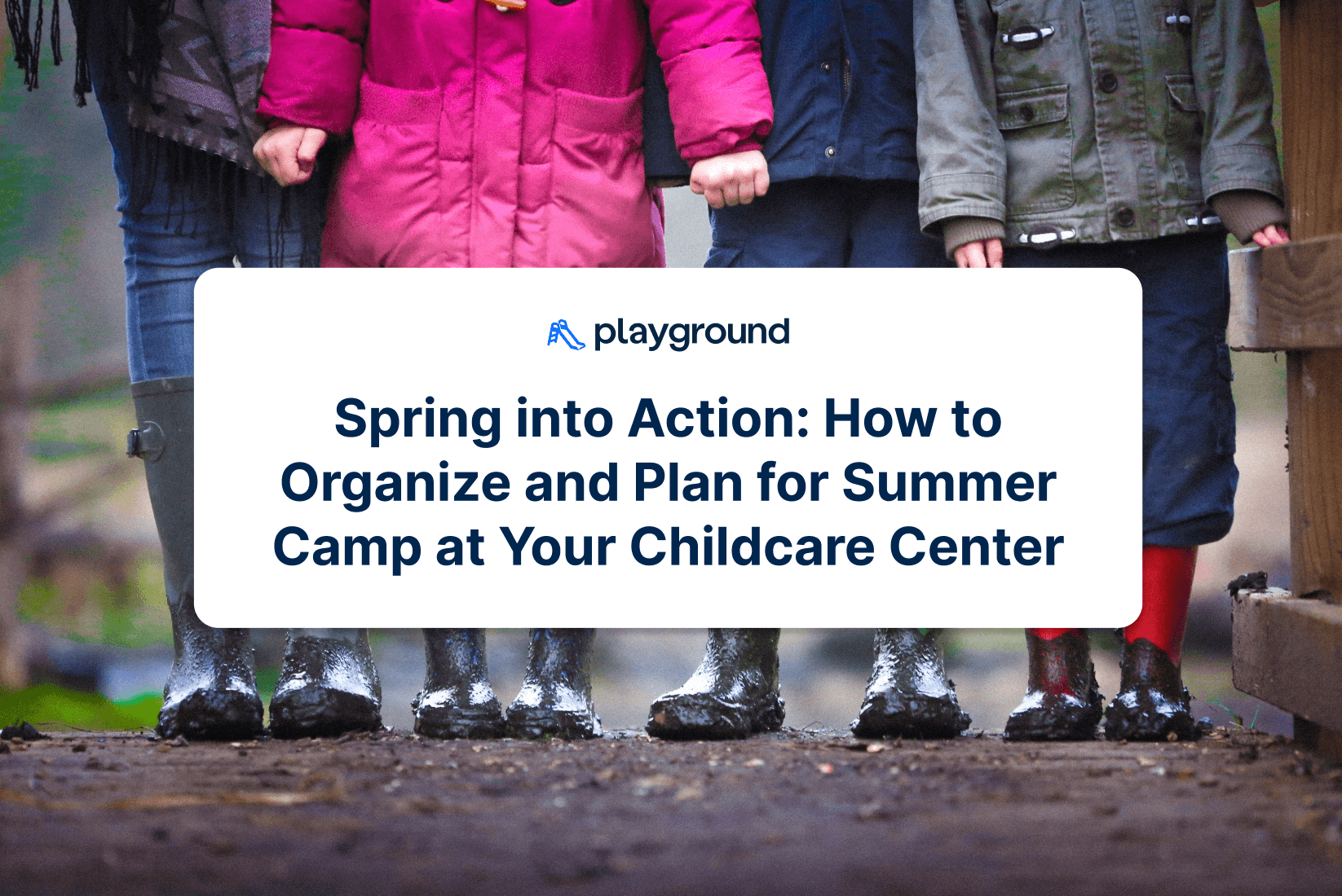 Spring into Action: How to Organize and Plan for Summer Camp at Your Childcare Center