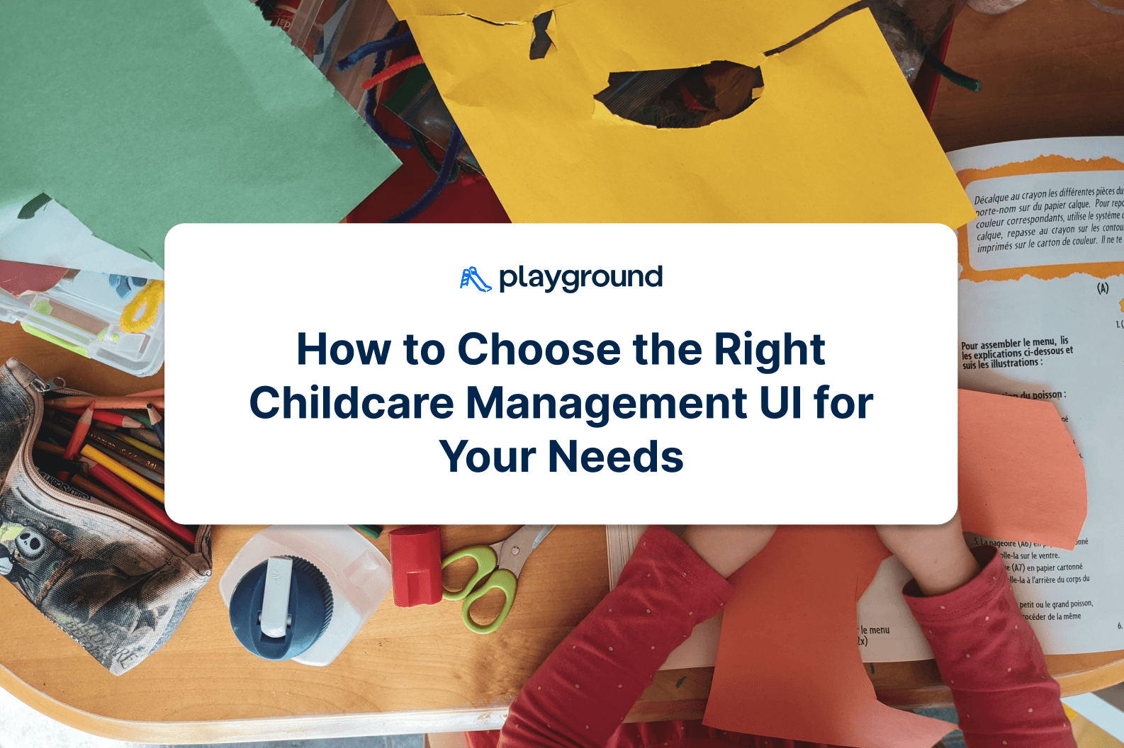 How to Choose the Right Childcare Management UI for Your Needs